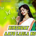 Birthday Aayo Ladla Ko