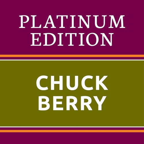 Chuck Berry - Platinum Edition (The Greatest Hits Ever!)