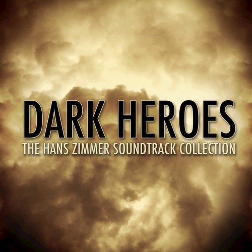 Dark Heroes - The Hans Zimmer Soundtrack Collection
