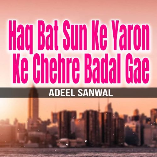 Haq Bat Sun Ke Yaron Ke Chehre Badal Gae