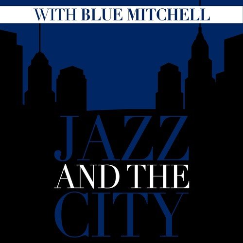 Jazz and the City with Blue Mitchell