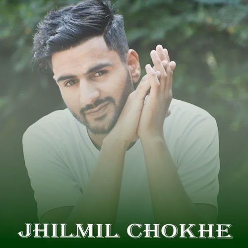 Jhilmil Chokhe