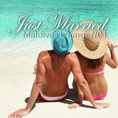 Just Married - Maldives Lounge, Vol. 1