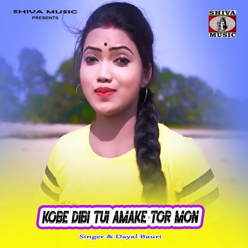 Kobe Dibi Tui Amake Tor Mon