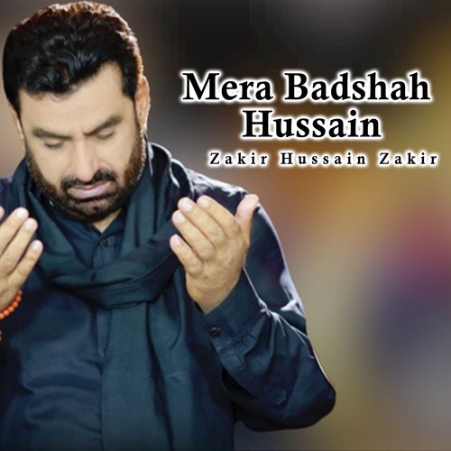 Mera Badshah Hussain