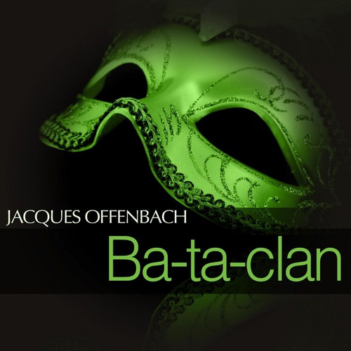 Offenbach: Ba-ta-clan