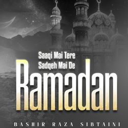Saaqi Mai Tere Sadqeh Mai De Ramadan