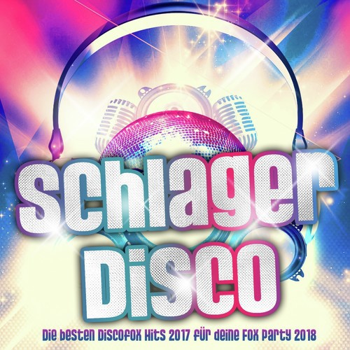 Schlager Disco – Die besten Discofox Hits 2017 für deine Fox Party 2018