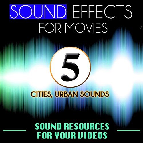 Sound Effects for Movies. Sounds Resources for Your Videos Vol. 5 Cities. Urban Sounds