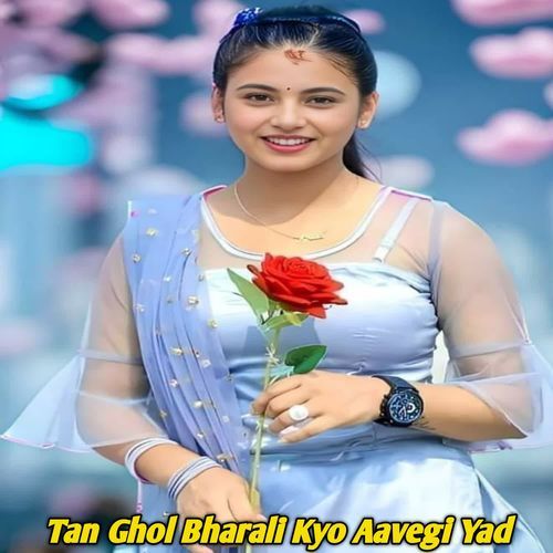 Tan Ghol Bharali Kyo Aavegi Yad