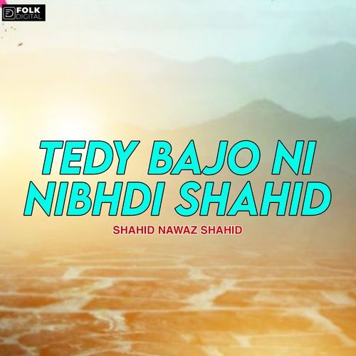 Tede Bajo Nai Nibhdi Shahid