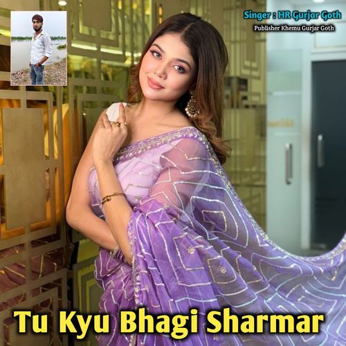 Tu Kyu Bhagi Sharmar
