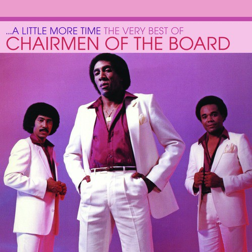 A Little More Time - The Very Best Of Chairmen Of The Board