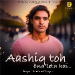 Aashiq Toh Bna Leta Hai
