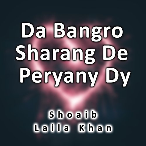 Da Bangro Sharang De Peryany Dy