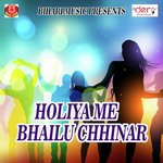 Holiya Me Bhailu Chhinar
