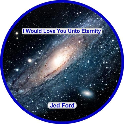 I Would Love You Unto Eternity