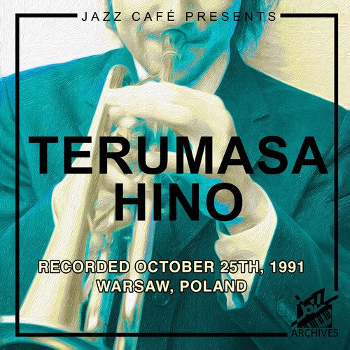 Jazz Café Presents: Terumasa Hino (Recorded October 25th, 1991, Warsaw, Poland)