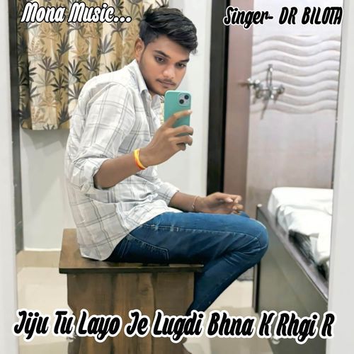 Jiju Tu Layo Je Lugdi Bhna K Rhgi R