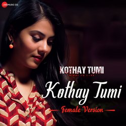 Kothay Tumi - Female Version (From &quot;Kothay Tumi&quot;)-NAUvByZRbmY