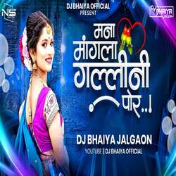 Mana Mangla Galli Ni Por  (feat. Dj Bhaiya Jalgaon )-BhBcfhxSWUY