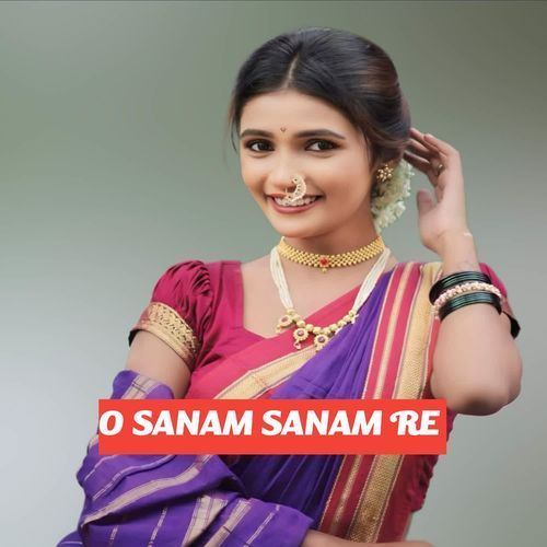 O SANAM SANAM RE