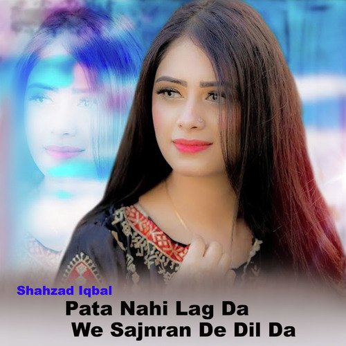 Pata Nahi Lag Da We Sajnran De Dil Da