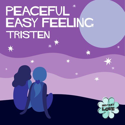 Peaceful Easy Feeling (Instant Love)