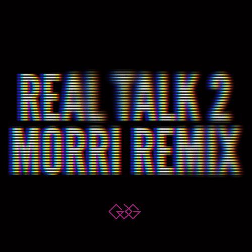 Real Talk 2 (Morriarchi Remix)