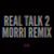 Real Talk 2 (Morriarchi Remix)