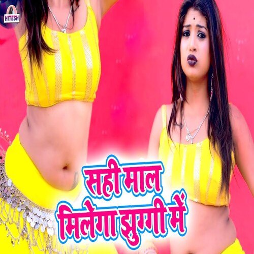 sahi maal milega jhuggi mein
