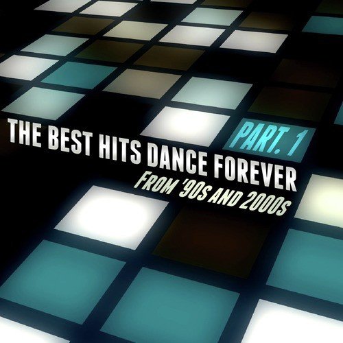The Best Hits Dance Forever Part. 1 - From '90s and 2000s