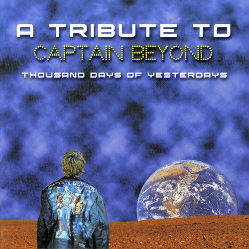 Thousand Days of Yesterdays - A Tribute to Captain Beyond