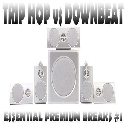 Trip Hop vs. Downbeat, Vol. 1 (Essential Premium Breaks)
