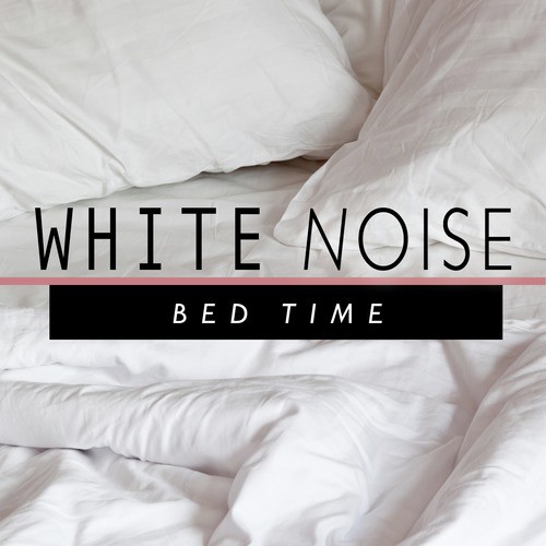 White Noise: Bed Time