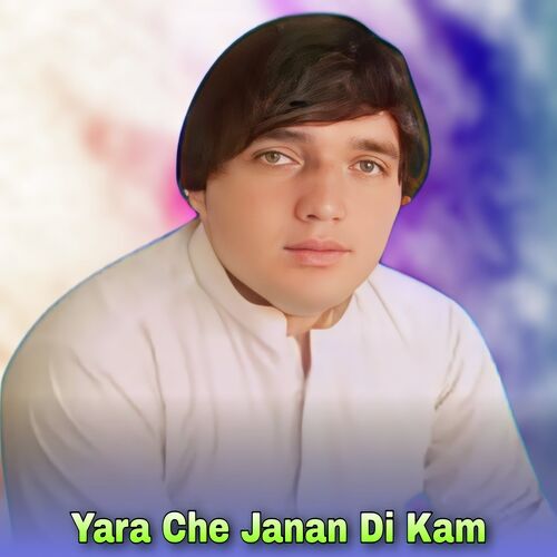 Yara Che Janan Di Kam