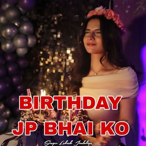 Birthday Jp Bhai Ko