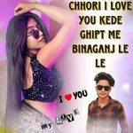 Chhori I Love You Kede Ghipt Me Binaganj Le Le