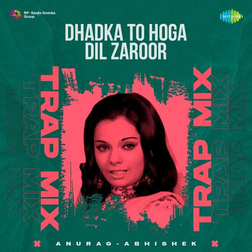 Dhadka To Hoga Dil Zaroor - Trap Mix