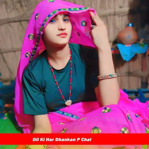 Dil Ki Har Dhankan P Chal