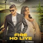 Fire Ho Liye