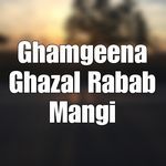 Ghamgeena Ghazal Rabab Mangi