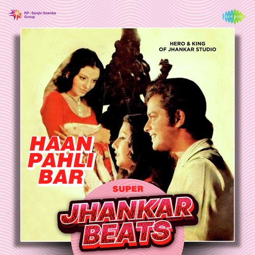 Haan Pahli Bar - Super Jhankar Beats