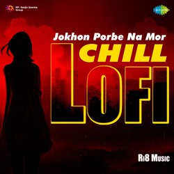 Jokhon Porbe Na Mor - Chill Lofi-PiwnVxZqemk