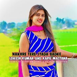 Nakhre Tere Jyada Badke