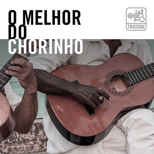 O Melhor do Chorinho Brasileiro - Música Brasileira e Instrumental: The Best Of Brazilian Chorinho_poster_image