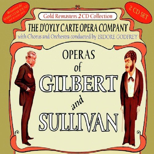 Operas of Gilbert & Sullivan: Iolanthe (Remainder) & The Gondoliers (First Part) / The Gondoliers (Remainder)