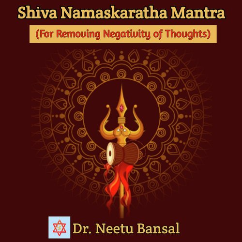 Shiva Namaskaratha Mantra (For Removing Negativity of Thoughts)