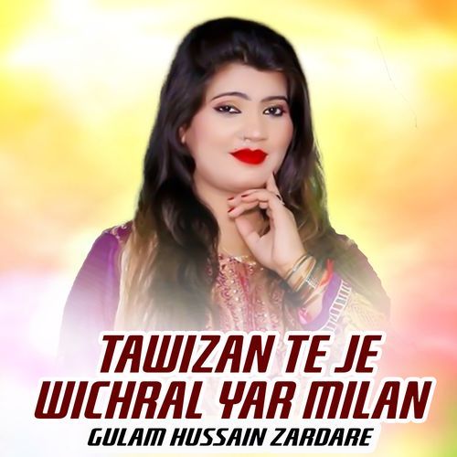 Tawizan Te Je Wichral Yar Milan