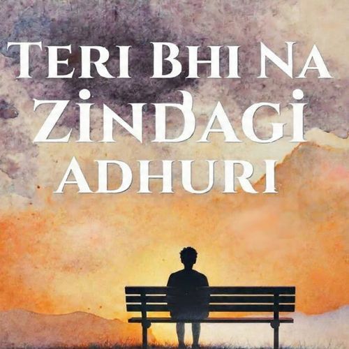 Teri Bhi Na Zindagi Adhuri